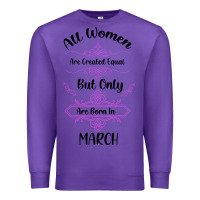 Purple all women are created equal but only the smartest are born in march Premium Sweatshirt - Bettercallsaul