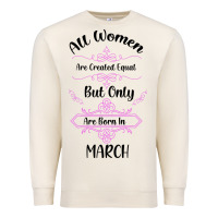Sandshell all women are created equal but only the smartest are born in march Premium Sweatshirt - Bettercallsaul
