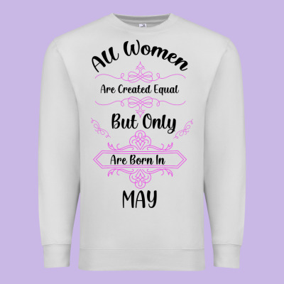 All Women Are Created Equal But Only The Smartest Are Born In May Premium Sweatshirt Designed By Bettercallsaul