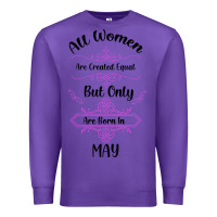 Purple all women are created equal but only the smartest are born in may Premium Sweatshirt - Bettercallsaul