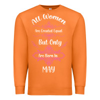 Carrot all women are created equal but only the smartest are born in may Premium Sweatshirt - Bettercallsaul