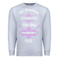 Heather Grey all women are created equal but only the smartest are born in may Premium Sweatshirt - Bettercallsaul