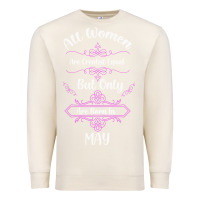 Sandshell all women are created equal but only the smartest are born in may Premium Sweatshirt - Bettercallsaul