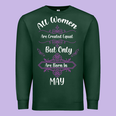 All Women Are Created Equal But Only The Smartest Are Born In May Premium Sweatshirt Designed By Bettercallsaul