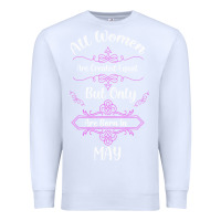 White all women are created equal but only the smartest are born in may Premium Sweatshirt - Bettercallsaul