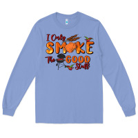 Colony Blue i only smoke the good stuff Long Sleeve Tee - MaliasSmallBusiness