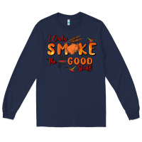 Navy i only smoke the good stuff Long Sleeve Tee - MaliasSmallBusiness
