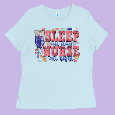 Sleep All Day Nurse All Night Ladies Tee Designed By Texasbilliewilder