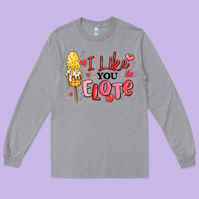 I Like You Elote Mexican Valentines Day Long Sleeve Tee Designed By Maliassmallbusiness