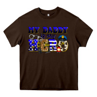 Chocolate Brown my daddy is my hero police Heavy Core Tee - Zillion Design Studio