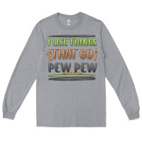 Heather Grey i like things that go pew pew Long Sleeve Tee - MaliasSmallBusiness