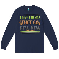 Navy i like things that go pew pew Long Sleeve Tee - MaliasSmallBusiness