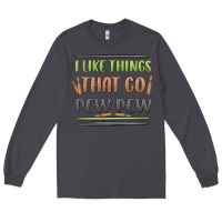 Smoke i like things that go pew pew Long Sleeve Tee - MaliasSmallBusiness