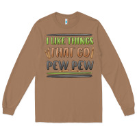 Toasted Coconut i like things that go pew pew Long Sleeve Tee - MaliasSmallBusiness