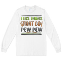White i like things that go pew pew Long Sleeve Tee - MaliasSmallBusiness