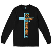 Black i can do all things through christ who strengthens Long Sleeve Tee - MaliasSmallBusiness