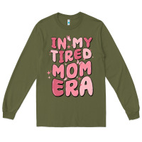 Army Green in my tired mom era Long Sleeve Tee - MaliasSmallBusiness