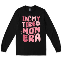 Black in my tired mom era Long Sleeve Tee - MaliasSmallBusiness