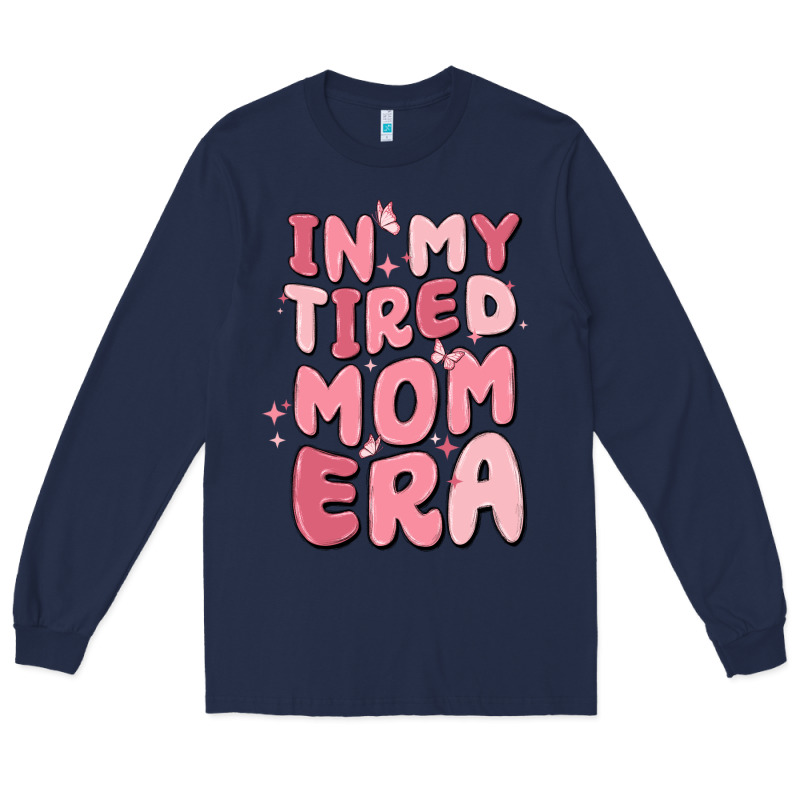In My Tired Mom Era Long Sleeve Tee by MaliasSmallBusiness | Teevron