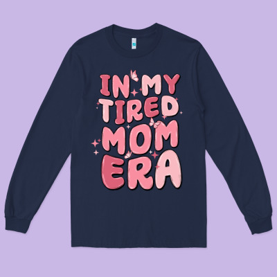 In My Tired Mom Era Long Sleeve Tee Designed By Maliassmallbusiness