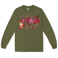 Army Green but did you pray about it Long Sleeve Tee - MaliasSmallBusiness