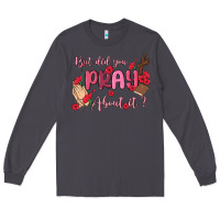 Smoke but did you pray about it Long Sleeve Tee - MaliasSmallBusiness
