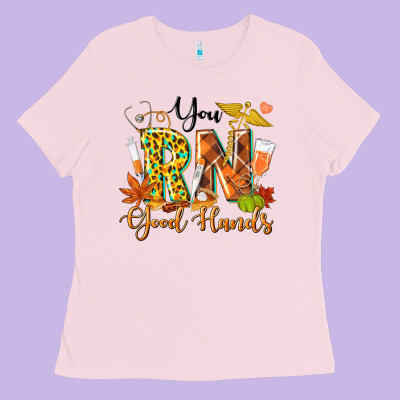 You Rn Good Hands Fall Ladies Tee Designed By Texasbilliewilder