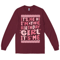 Burgundy its me hi im the birthday girl its me Long Sleeve Tee - MaliasSmallBusiness