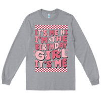 Heather Grey its me hi im the birthday girl its me Long Sleeve Tee - MaliasSmallBusiness