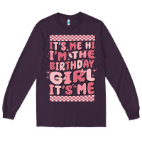 Plum its me hi im the birthday girl its me Long Sleeve Tee - MaliasSmallBusiness