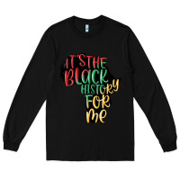 Black its the black history for me Long Sleeve Tee - MaliasSmallBusiness