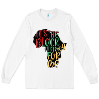 White its the black history for me Long Sleeve Tee - MaliasSmallBusiness