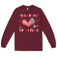 Burgundy leave me tf alone valentines day Long Sleeve Tee - MaliasSmallBusiness