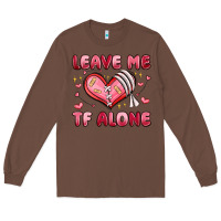 Chestnut leave me tf alone valentines day Long Sleeve Tee - MaliasSmallBusiness