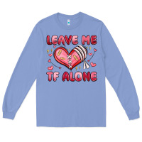 Colony Blue leave me tf alone valentines day Long Sleeve Tee - MaliasSmallBusiness