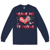 Navy leave me tf alone valentines day Long Sleeve Tee - MaliasSmallBusiness
