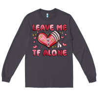 Smoke leave me tf alone valentines day Long Sleeve Tee - MaliasSmallBusiness