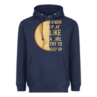 I Know I Play Like A Girl Try To Keep Up Softball Heavyweight Hoodie | Teevron