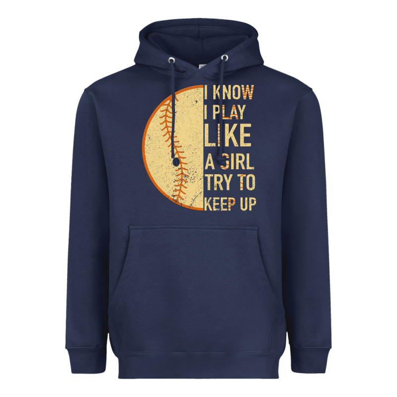 I Know I Play Like A Girl Try To Keep Up Softball Heavyweight Hoodie by Bettercallsaul | Teevron