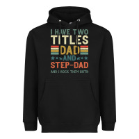 Black I Have Two Tıtles Dad And Step Dad And I Rock Them Heavyweight Hoodie - Bettercallsaul