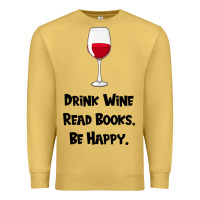 Antique Gold drink wine, read books, be happy Premium Sweatshirt - Bettercallsaul