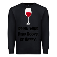 Black drink wine, read books, be happy Premium Sweatshirt - Bettercallsaul