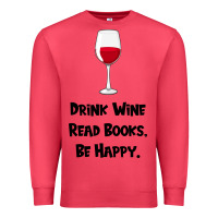 Cardinal drink wine, read books, be happy Premium Sweatshirt - Bettercallsaul