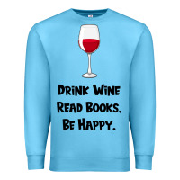 Ocean Blue drink wine, read books, be happy Premium Sweatshirt - Bettercallsaul