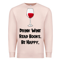 Pale Pink drink wine, read books, be happy Premium Sweatshirt - Bettercallsaul
