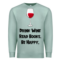 Seafoam drink wine, read books, be happy Premium Sweatshirt - Bettercallsaul