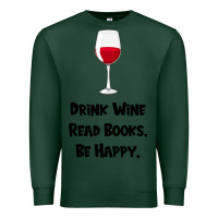 Sports Green drink wine, read books, be happy Premium Sweatshirt - Bettercallsaul