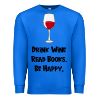 True Royal drink wine, read books, be happy Premium Sweatshirt - Bettercallsaul
