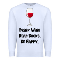 White drink wine, read books, be happy Premium Sweatshirt - Bettercallsaul
