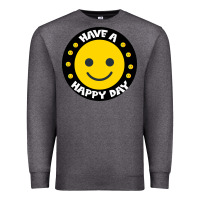 Charcoal Heather Have A Happy Day Premium Sweatshirt - Bettercallsaul